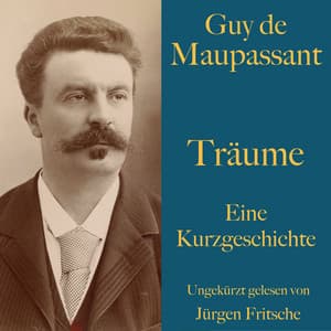 Guy de Maupassant: Träume - Guy de Maupassant