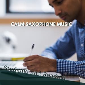 Calm Saxophone Music for Studying and Reading - Study Saxophone