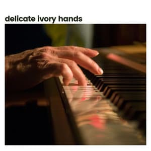 Delicate Ivory Hands - Soft Music