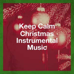 Keep Calm Christmas Instrumental Music - Christmas Carols