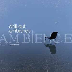 Chill Out Ambience - Instrumental