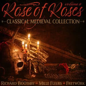 Classical Medieval Collection, Vol. 2: Rose of Roses - Richard Boothby