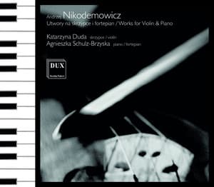 Nikodemowicz: Works for Violin & Piano - Andrzej Nikodemowicz