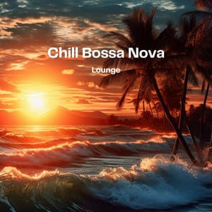 Chill Bossa Nova Lounge - Jazz Bossa Nova