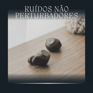 Ruídos Não Perturbadores - Ruido Marrón Para Dormir