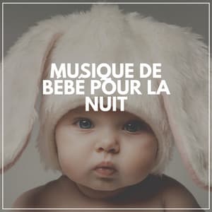 Musique de Bébé pour La Nuit - Comptines