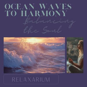 Ocean Waves to Harmony: Balancing the Soul - Relaxarium