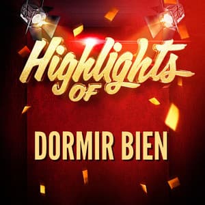 Highlights of Dormir Bien - Dormir Bien