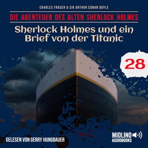 Sherlock Holmes und ein Brief von der Titanic - Der alte Sherlock Holmes