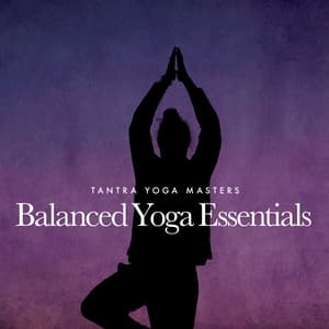 Balanced Yoga Essentials - Tantra Yoga Masters