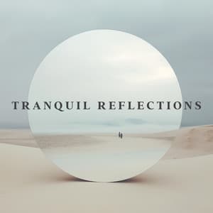 Tranquil Reflections - Quiet Music Oasis