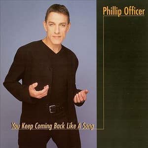 You Keep Coming Back Like a Song - Phillip Officer