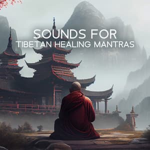 Sounds for Tibetan Healing Mantras - Ageless Tibetan Temple