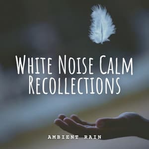 Ambient Rain: White Noise Calm Recollections - Waterfall Sounds