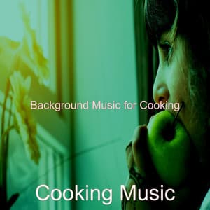 Background Music for Cooking - Cooking Music