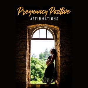Pregnancy Positive Affirmations - Serena Beatty