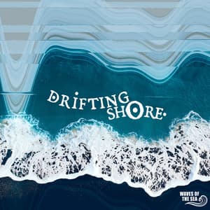 Drifting Shore - Waves of the Sea
