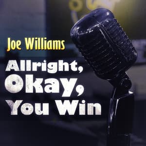 Allright, Okay, You Win - Joe Williams
