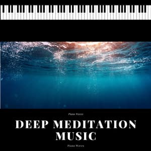 Deep Meditation Music, Yoga, Reiki, Tai Chi - Piano Waves