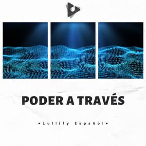 Poder A Través - Lullify Español