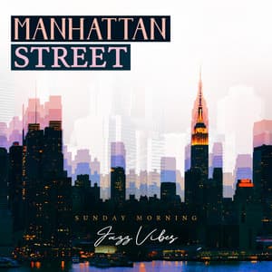 Manhattan Street - Sunday Morning Jazz Vibes