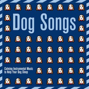 Dog Songs: Calming Instrumental Music to Help Your Dog Sleep - Dog Music