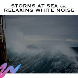 Storms at Sea and Relaxing White Noise - White Noise Radiance