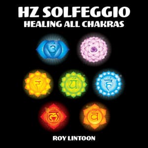 Hz Solfeggio. Healing All Chakras - Roy Lintoon