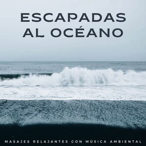 Escapadas Al Océano: Masajes Relajantes Con Música Ambiental - Atmósferas oceánicas