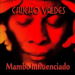 Mambo Influenciado - Chucho Valdés