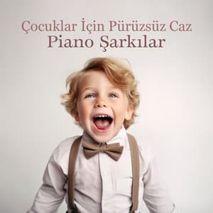 Çocuklar İçin Pürüzsüz Caz: Piano Şarkılar - Enstrümantal Caz Akademi