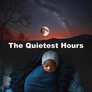 The Quietest Hours - Baby Sleep Lullaby Academy