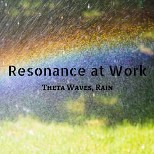 Resonance at Work Theta Waves, Rain - Work Music Collective