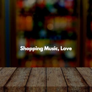 Shopping Music, Love - Cafe Chillout Classics