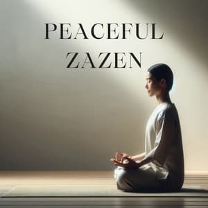 Peaceful Zazen: Close Your Eyes Gently and Take a Few Deep Breaths to Center Yourself - Spiritual Meditation Music Zone