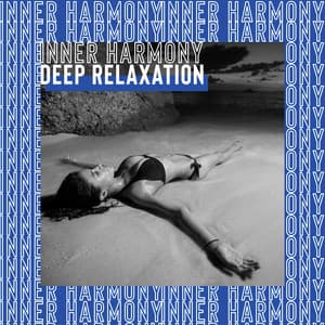 Inner Harmony: Deep Relaxation with Calming New Age Sounds - Ocean Beach Waves Consort