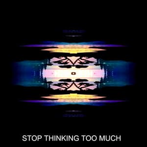 STOP THINKING TOO MUCH - Epic Media Net