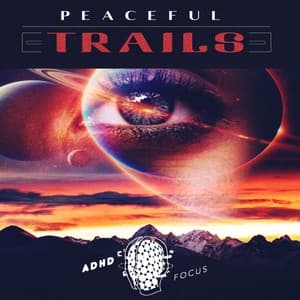 Peaceful Trails - ADHD Focus