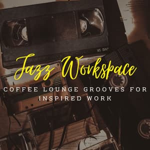 Jazz Workspace: Coffee Lounge Grooves for Inspired Work - Smooth Jazz Radio