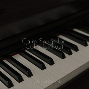 Calm Songs for Calm Chillout - Ivory Mood