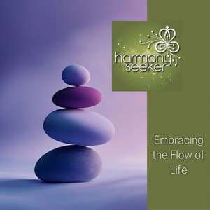 Embracing the Flow of Life - Harmony Seeker