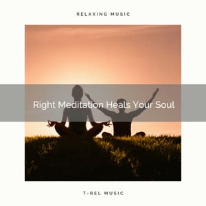 Right Meditation Heals Your Soul - Spiritual Relax