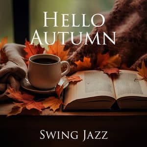 Hello Autumn: Good Morning with Classic Instrumental Swing Jazz Music, Improve Your Mood and Relax - Good Morning Jazz Academy