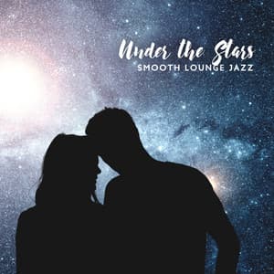 Under the Stars - Smooth Lounge Jazz, Romantic Music, Sensual Instrumental Background - Happy Friday Music Universe