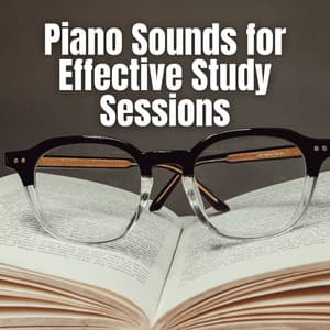 Piano Sounds for Effective Study Sessions - Study Music And Piano Music
