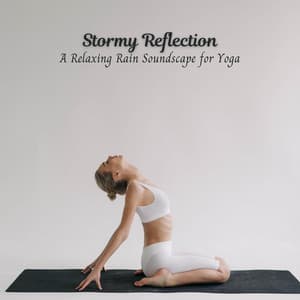 Stormy Reflection: A Relaxing Rain Soundscape for Yoga - cloudcity
