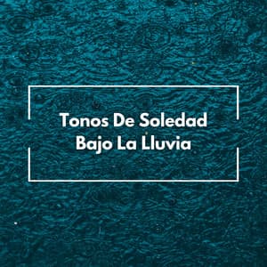 Tonos De Soledad Bajo La Lluvia - Esenciales del piano de jazz