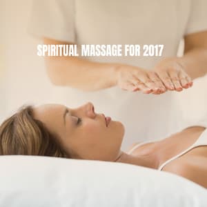 Spiritual Massage for 2017 - Spiritual Fitness Music