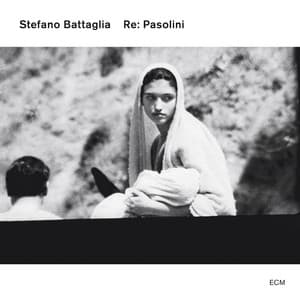 Re: Pasolini - Stefano Battaglia