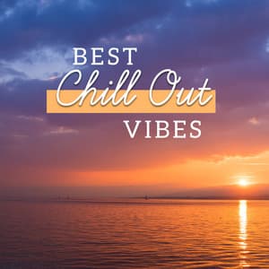 Best Chill Out Vibes - Relaxing Ambient: Chill Your Mind - Chill Out Everyday Music Zone